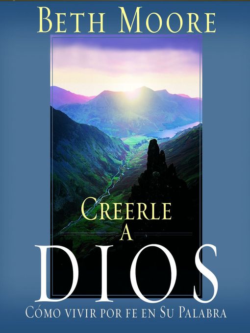 Title details for Creerle a Dios (Believing God) by Beth Moore - Available